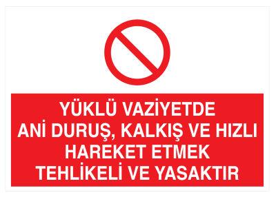 Yüklü Vaziyette Ani Duruş Hızlı Hareket Etmek Tehlikeli Yasaktır - 1