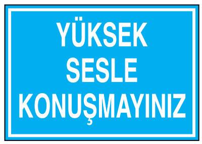 Yüksek Sesle Konuşmayınız İş Güvenliği Levhası - Tabelası - 1