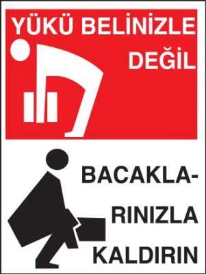 Yükü Belinizle Değil Bacaklarınızla Kaldırın Levhası - Tabelası