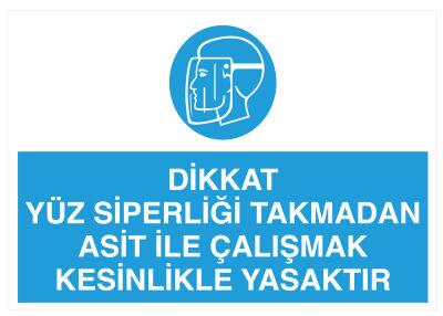 Yüz Siperliği Takmadan Asit İle Çalışmak Yasaktır Tabelası - 1