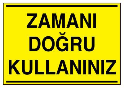 Zamanı Doğru Kullanınız İş Güvenliği Levhası - Tabelası - 1