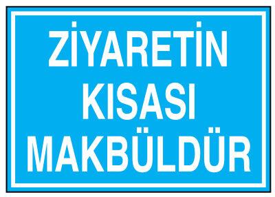 Ziyaretin Kısası Makbüldür İş Güvenliği Levhası - Tabelası - 1